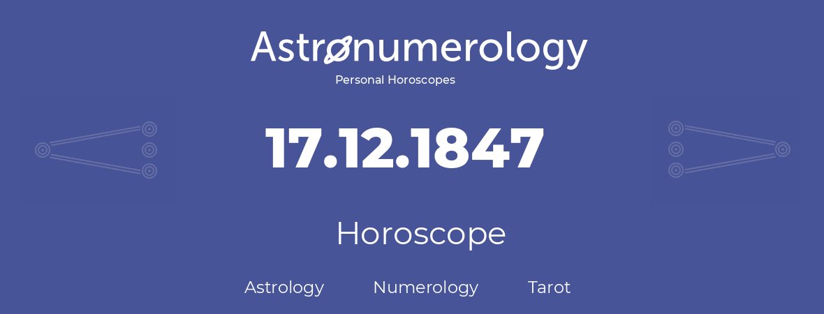 Horoscope for birthday (born day): 17.12.1847 (December 17, 1847)