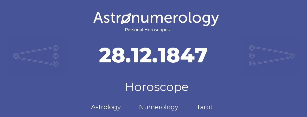 Horoscope for birthday (born day): 28.12.1847 (December 28, 1847)