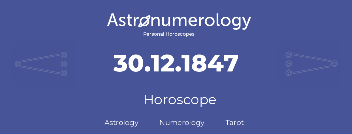 Horoscope for birthday (born day): 30.12.1847 (December 30, 1847)