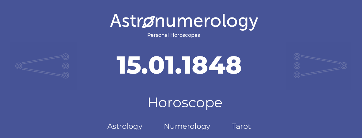 Horoscope for birthday (born day): 15.01.1848 (January 15, 1848)