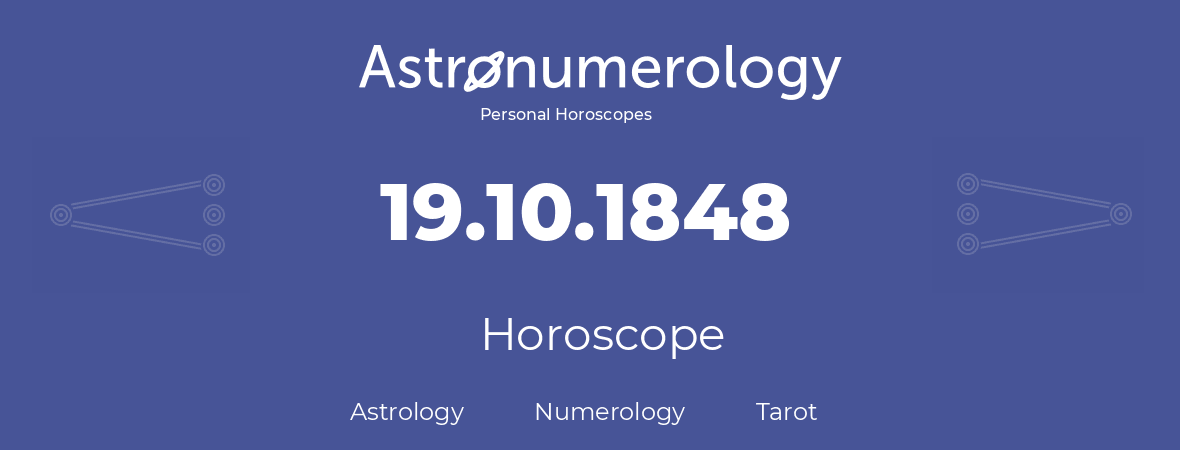 Horoscope for birthday (born day): 19.10.1848 (Oct 19, 1848)