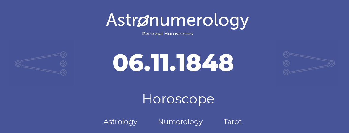 Horoscope for birthday (born day): 06.11.1848 (November 6, 1848)