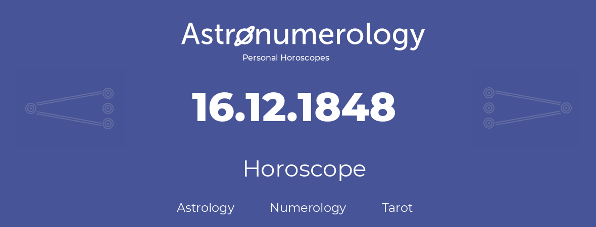 Horoscope for birthday (born day): 16.12.1848 (December 16, 1848)