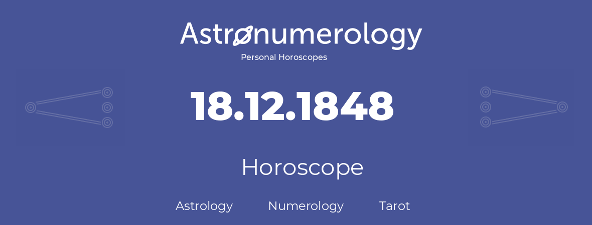 Horoscope for birthday (born day): 18.12.1848 (December 18, 1848)