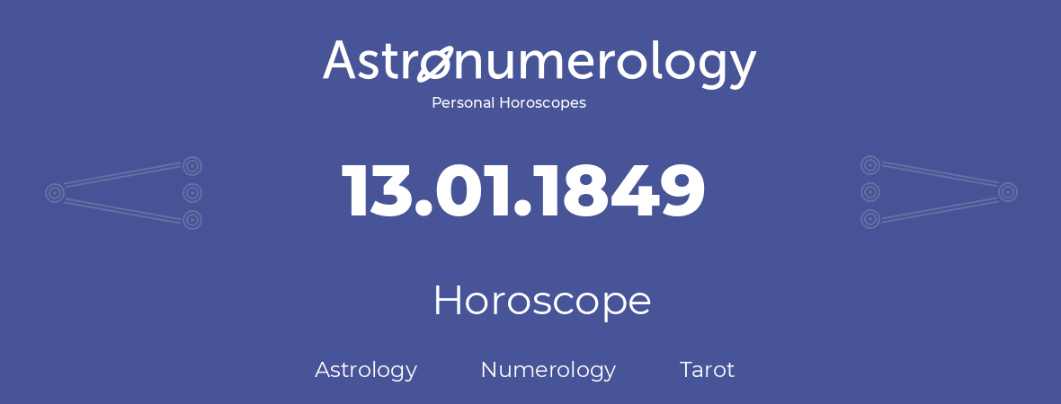 Horoscope for birthday (born day): 13.01.1849 (January 13, 1849)