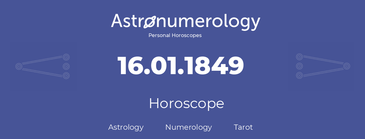 Horoscope for birthday (born day): 16.01.1849 (January 16, 1849)