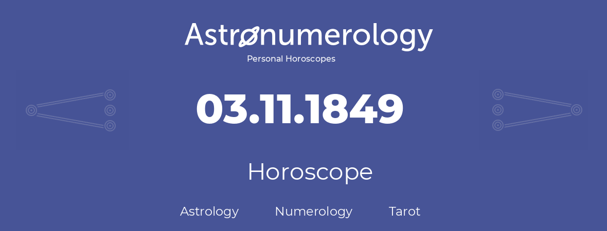 Horoscope for birthday (born day): 03.11.1849 (November 03, 1849)