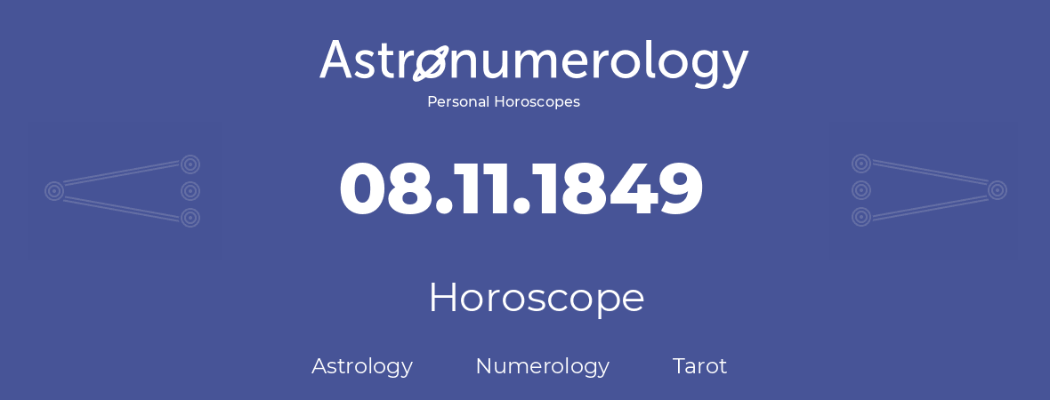 Horoscope for birthday (born day): 08.11.1849 (November 08, 1849)