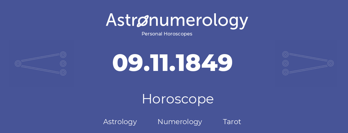 Horoscope for birthday (born day): 09.11.1849 (November 09, 1849)