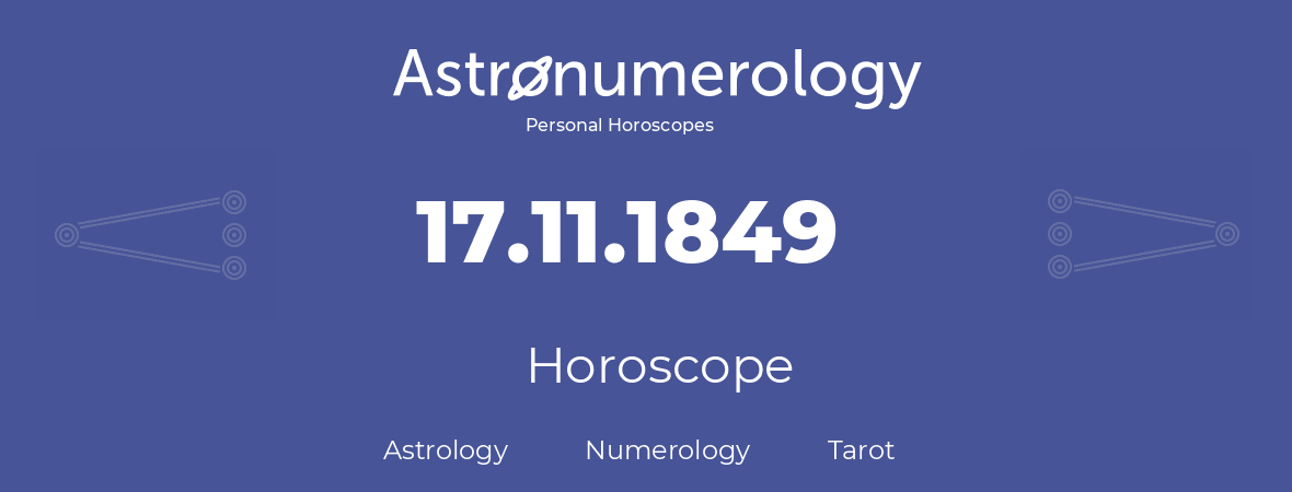 Horoscope for birthday (born day): 17.11.1849 (November 17, 1849)