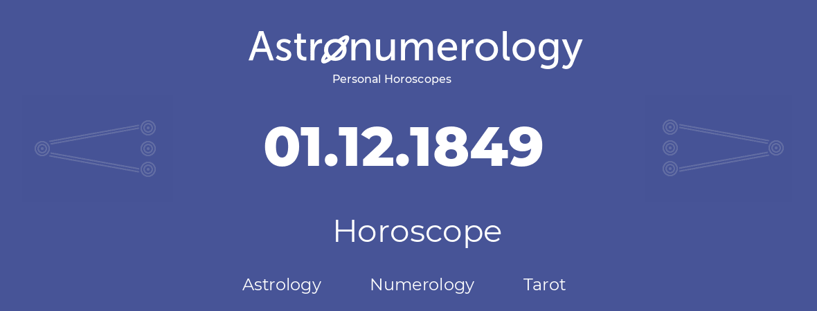 Horoscope for birthday (born day): 01.12.1849 (December 1, 1849)