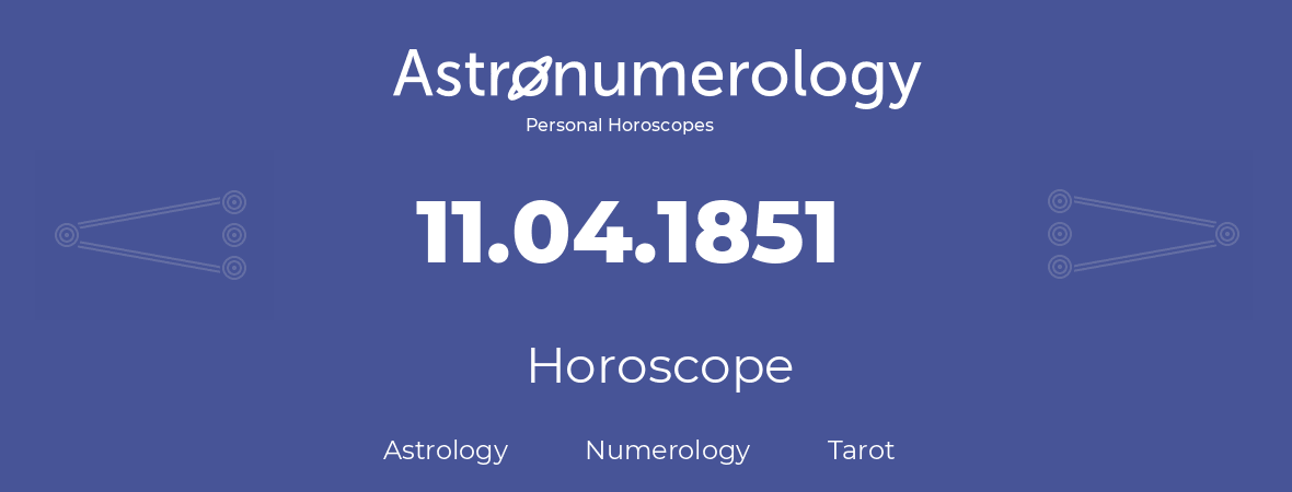 Horoscope for birthday (born day): 11.04.1851 (April 11, 1851)
