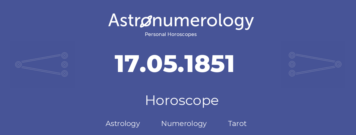 Horoscope for birthday (born day): 17.05.1851 (May 17, 1851)