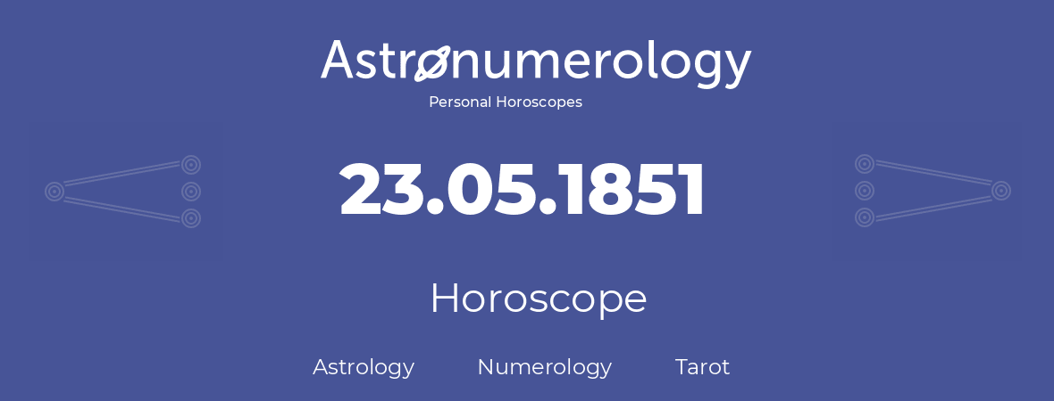 Horoscope for birthday (born day): 23.05.1851 (May 23, 1851)