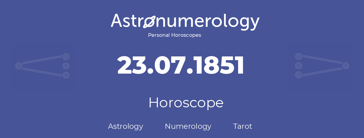 Horoscope for birthday (born day): 23.07.1851 (July 23, 1851)