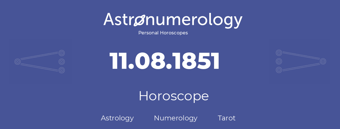 Horoscope for birthday (born day): 11.08.1851 (August 11, 1851)