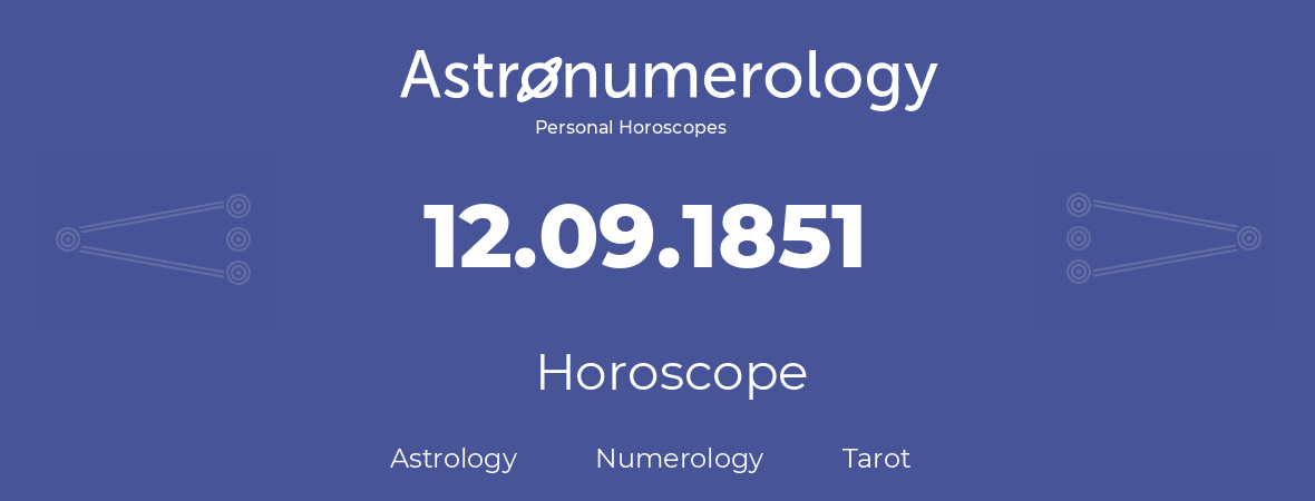 Horoscope for birthday (born day): 12.09.1851 (September 12, 1851)