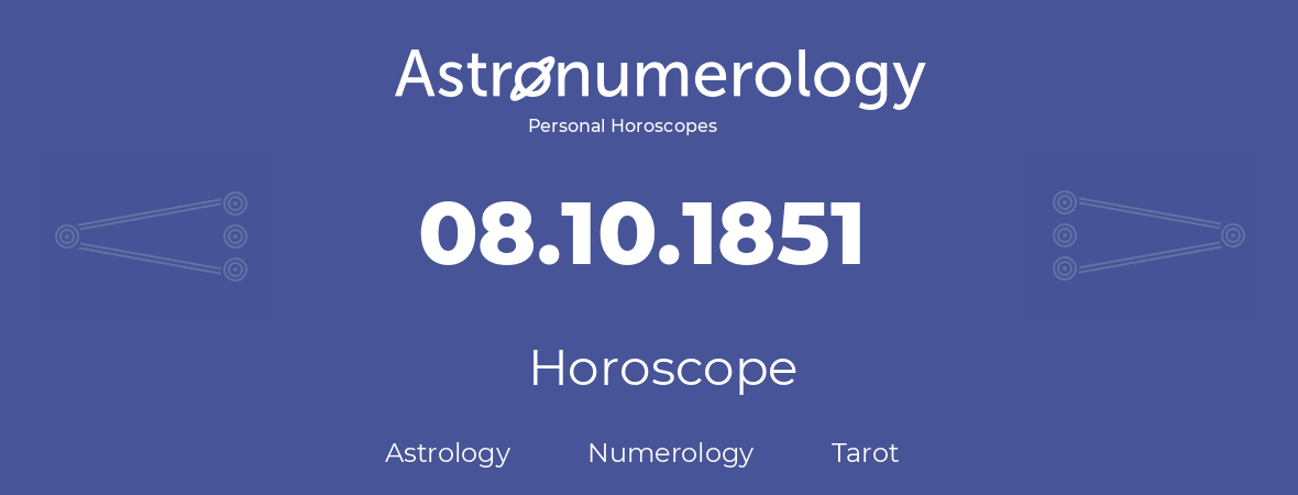 Horoscope for birthday (born day): 08.10.1851 (Oct 8, 1851)