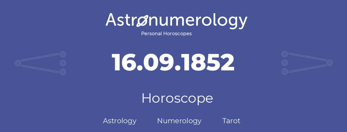 Horoscope for birthday (born day): 16.09.1852 (September 16, 1852)