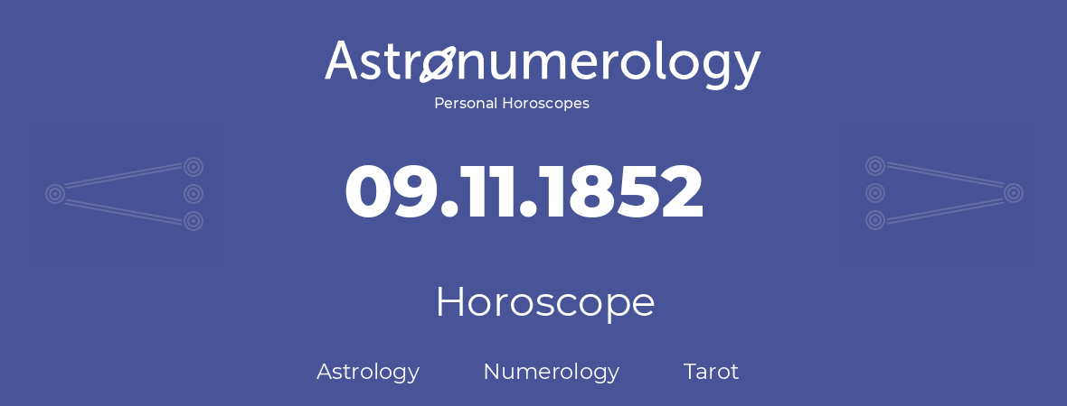 Horoscope for birthday (born day): 09.11.1852 (November 09, 1852)
