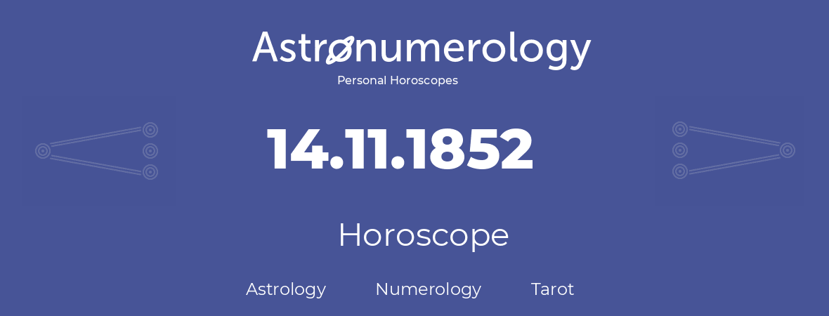 Horoscope for birthday (born day): 14.11.1852 (November 14, 1852)