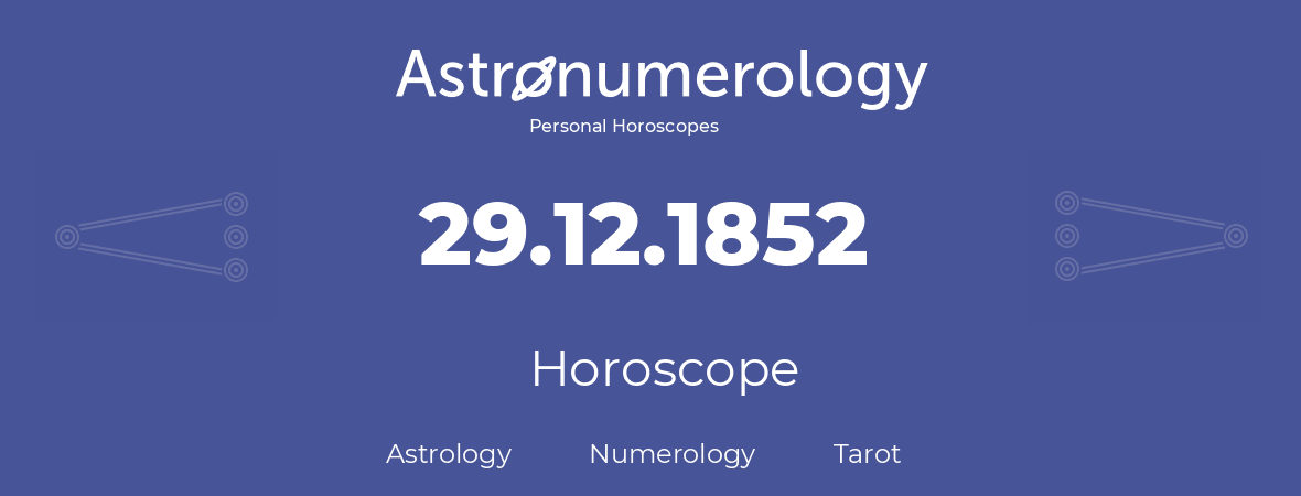 Horoscope for birthday (born day): 29.12.1852 (December 29, 1852)