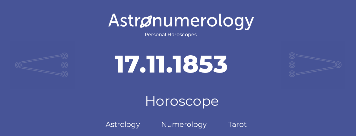 Horoscope for birthday (born day): 17.11.1853 (November 17, 1853)