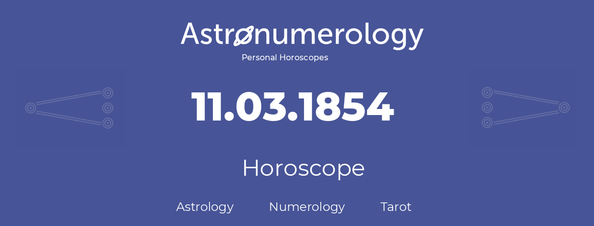 Horoscope for birthday (born day): 11.03.1854 (March 11, 1854)