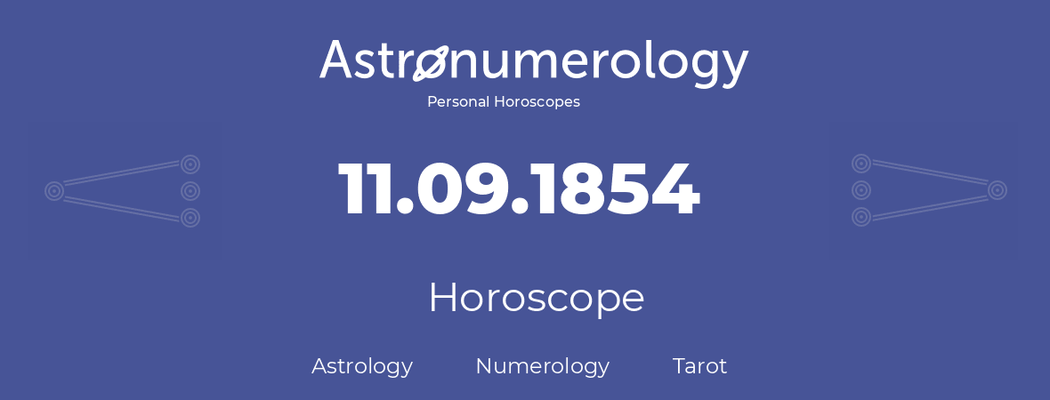 Horoscope for birthday (born day): 11.09.1854 (September 11, 1854)