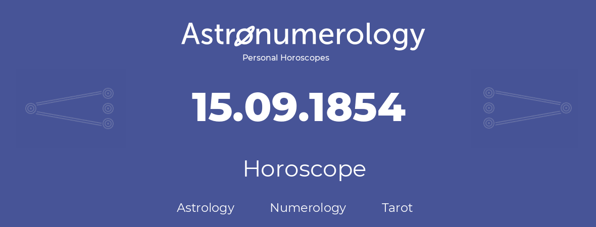 Horoscope for birthday (born day): 15.09.1854 (September 15, 1854)