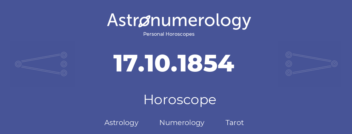 Horoscope for birthday (born day): 17.10.1854 (Oct 17, 1854)