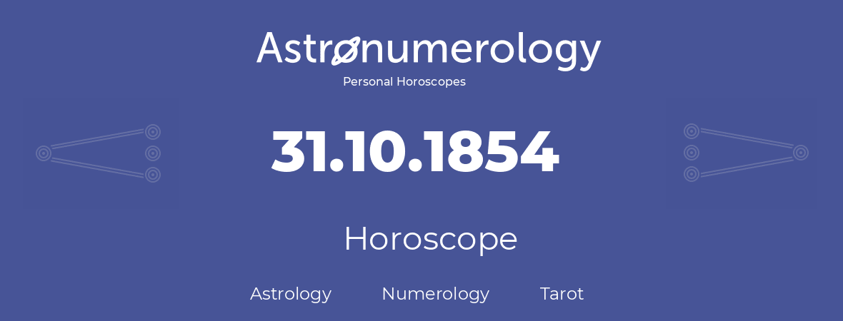 Horoscope for birthday (born day): 31.10.1854 (Oct 31, 1854)