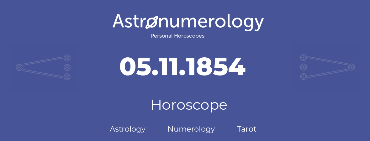 Horoscope for birthday (born day): 05.11.1854 (November 5, 1854)