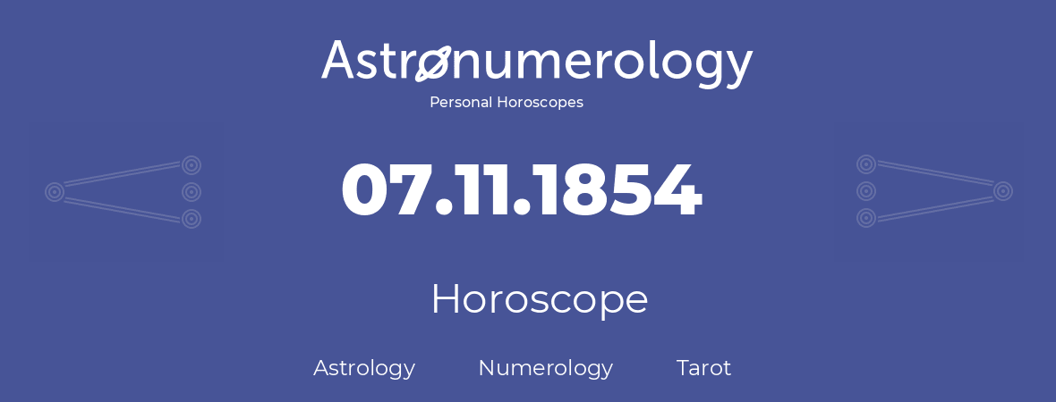 Horoscope for birthday (born day): 07.11.1854 (November 7, 1854)