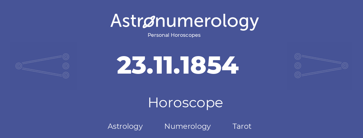 Horoscope for birthday (born day): 23.11.1854 (November 23, 1854)
