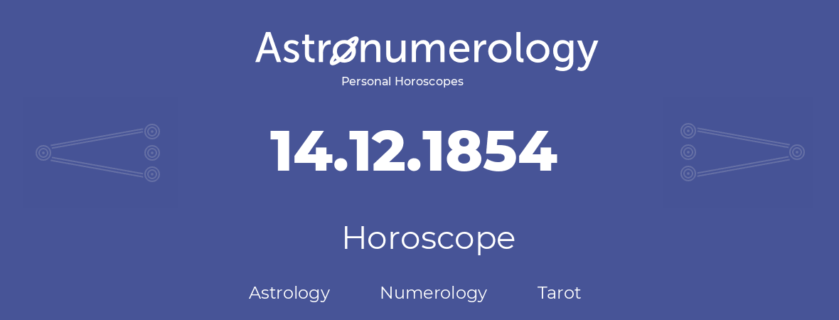 Horoscope for birthday (born day): 14.12.1854 (December 14, 1854)