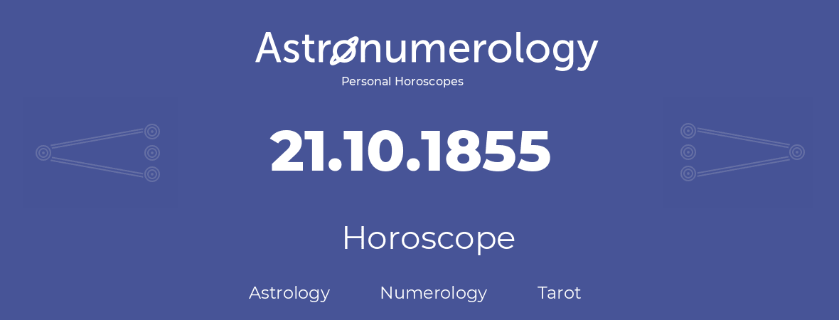Horoscope for birthday (born day): 21.10.1855 (Oct 21, 1855)