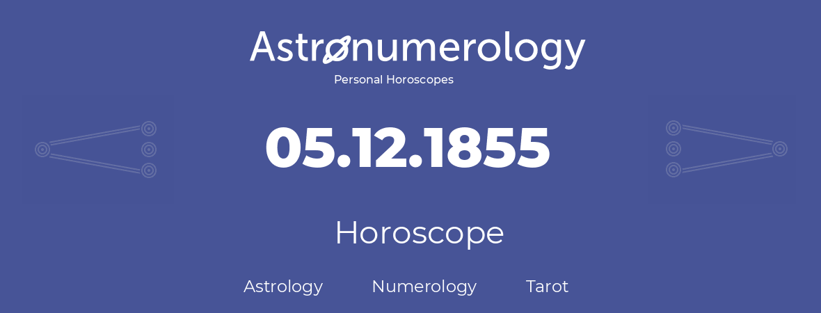 Horoscope for birthday (born day): 05.12.1855 (December 5, 1855)