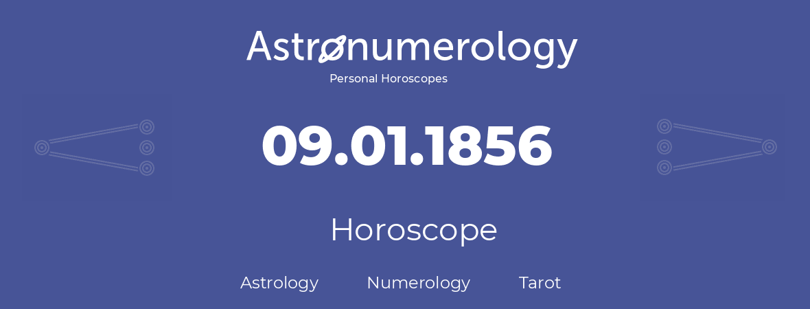 Horoscope for birthday (born day): 09.01.1856 (January 09, 1856)