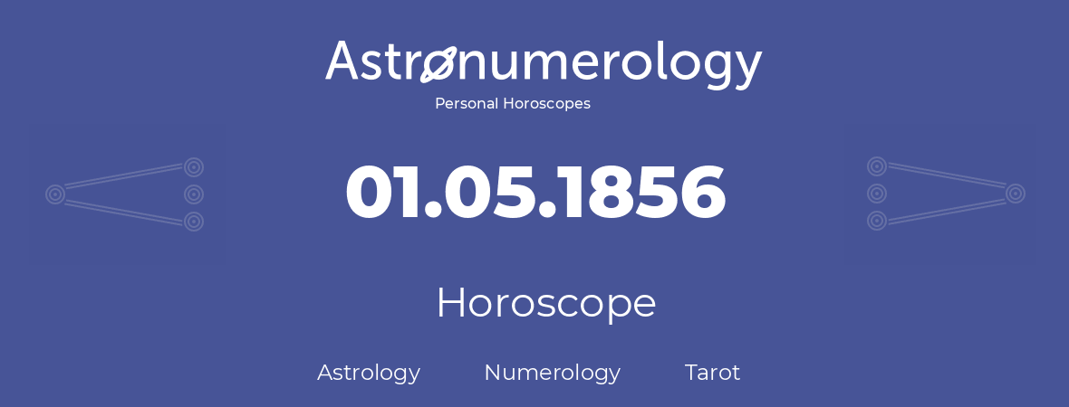 Horoscope for birthday (born day): 01.05.1856 (May 1, 1856)
