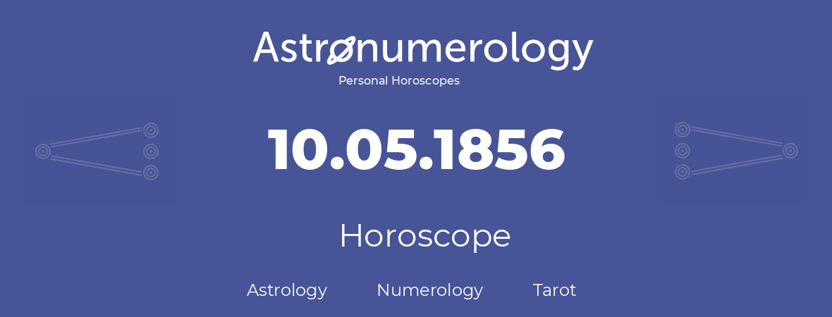 Horoscope for birthday (born day): 10.05.1856 (May 10, 1856)