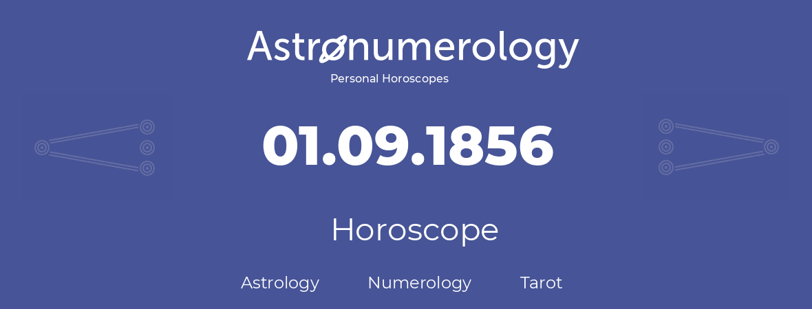 Horoscope for birthday (born day): 01.09.1856 (September 1, 1856)