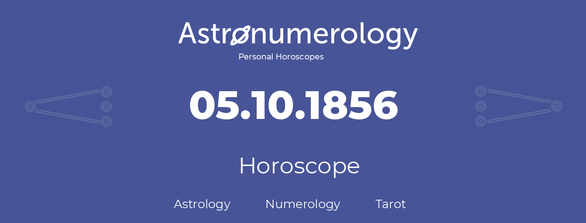 Horoscope for birthday (born day): 05.10.1856 (Oct 5, 1856)