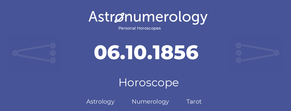 Horoscope for birthday (born day): 06.10.1856 (Oct 06, 1856)