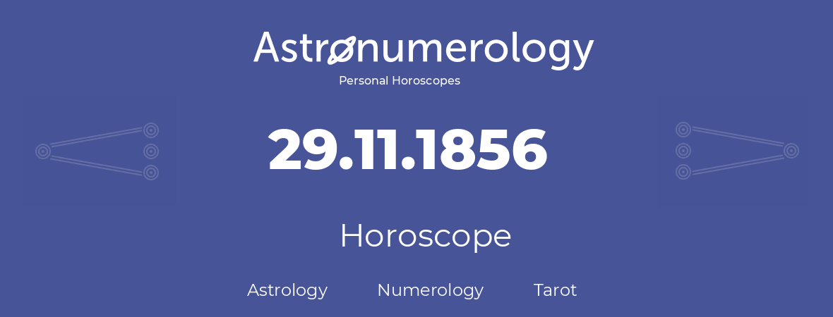 Horoscope for birthday (born day): 29.11.1856 (November 29, 1856)