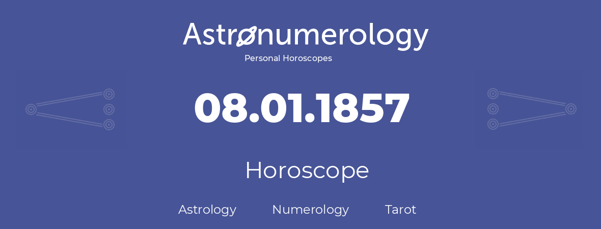 Horoscope for birthday (born day): 08.01.1857 (January 8, 1857)