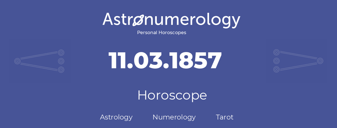 Horoscope for birthday (born day): 11.03.1857 (March 11, 1857)