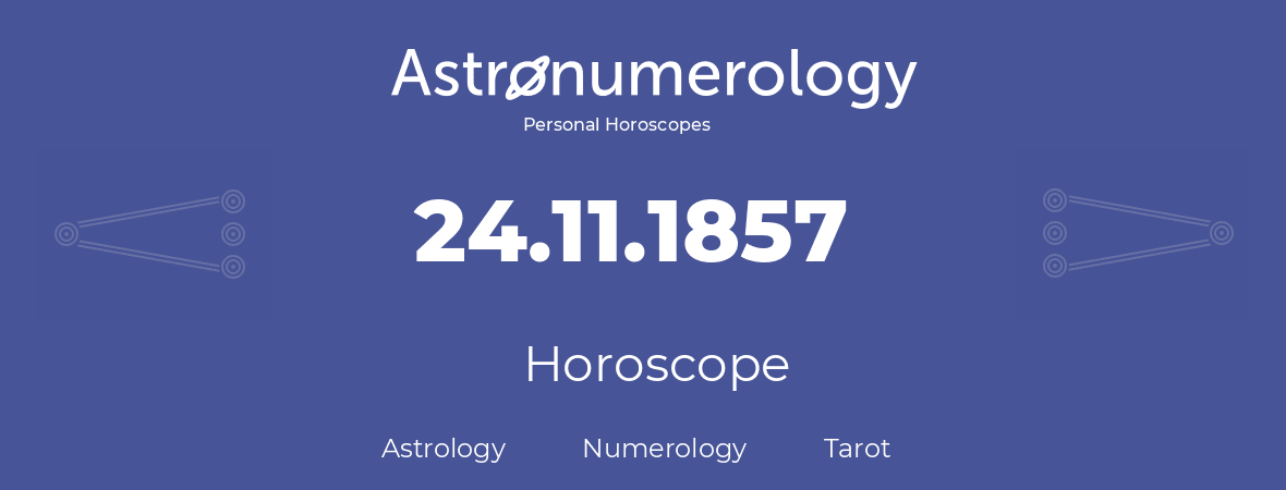 Horoscope for birthday (born day): 24.11.1857 (November 24, 1857)