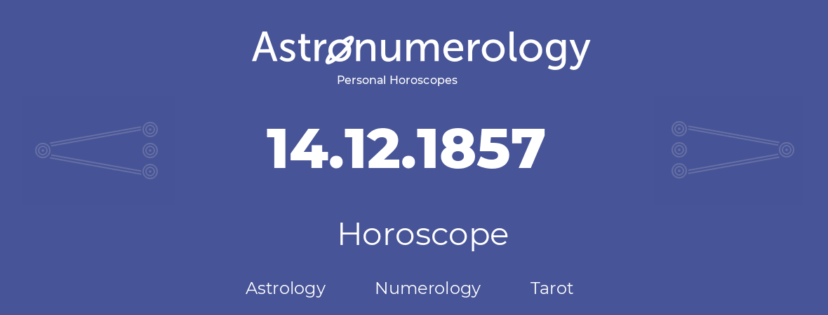 Horoscope for birthday (born day): 14.12.1857 (December 14, 1857)