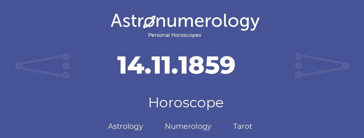 Horoscope for birthday (born day): 14.11.1859 (November 14, 1859)
